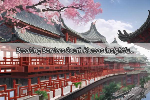 Breaking Barriers South Koreas Insightful Take on Chinas Scientific Ascendancy